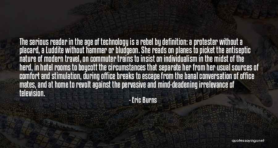Age Of Technology Quotes By Eric Burns Age Of Technology Quotes By Eric Burns