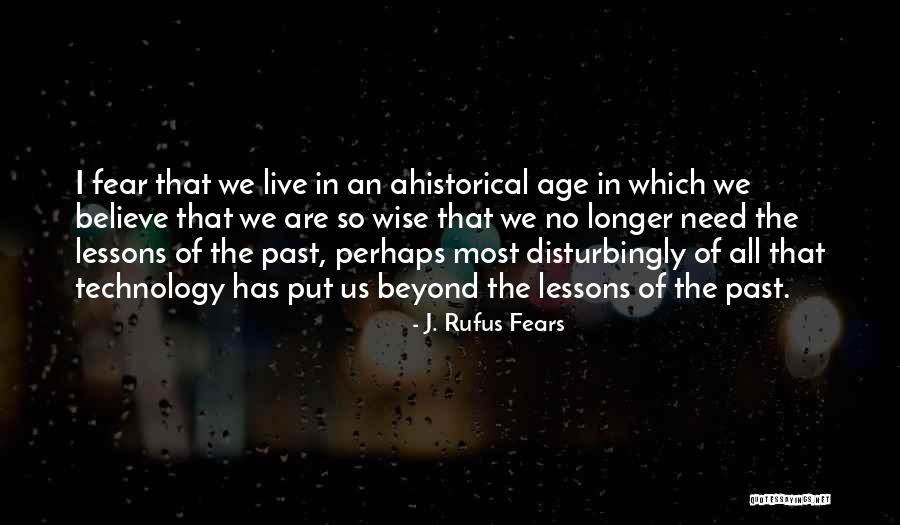 Age Of Technology Quotes By J. Rufus Fears Age Of Technology Quotes By J. Rufus Fears