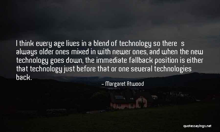 Age Of Technology Quotes By Margaret Atwood Age Of Technology Quotes By Margaret Atwood