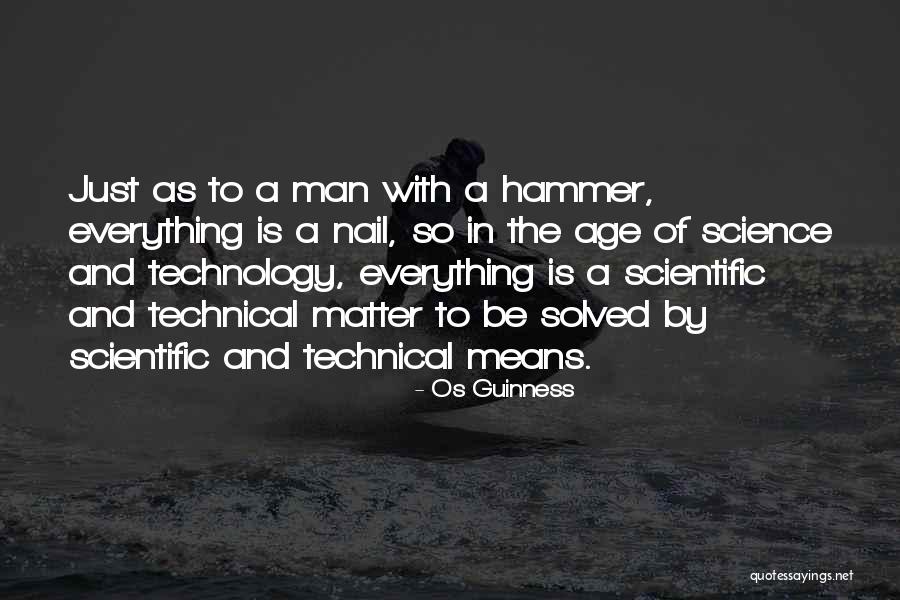 Age Of Technology Quotes By Os Guinness Age Of Technology Quotes By Os Guinness