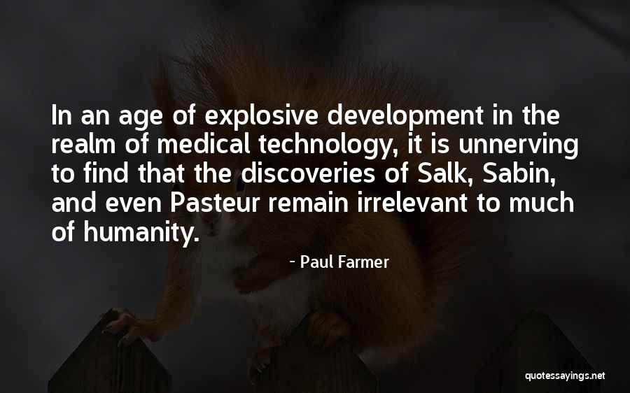 Age Of Technology Quotes By Paul Farmer Age Of Technology Quotes By Paul Farmer