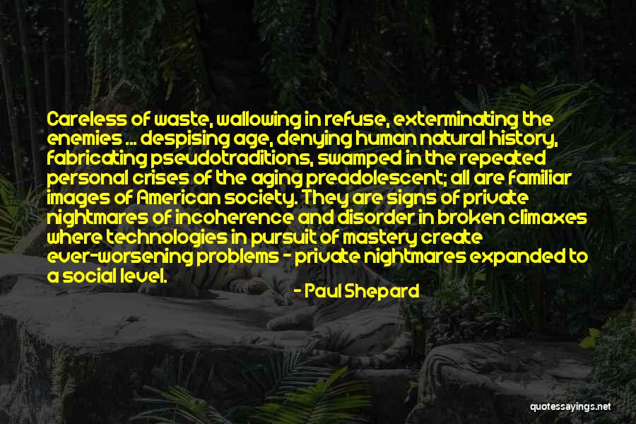 Age Of Technology Quotes By Paul Shepard Age Of Technology Quotes By Paul Shepard