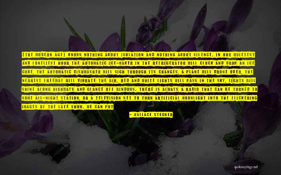 Age Of Technology Quotes By Wallace Stegner Age Of Technology Quotes By Wallace Stegner