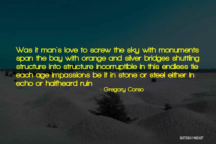Age Orange Quotes By Gregory Corso Age Orange Quotes By Gregory Corso