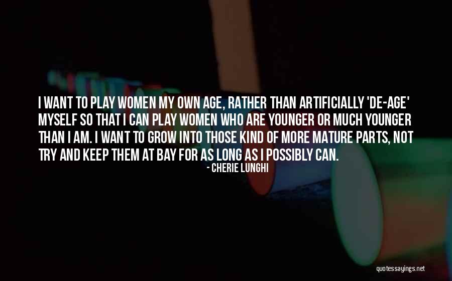 Age Play Quotes By Cherie Lunghi Age Play Quotes By Cherie Lunghi