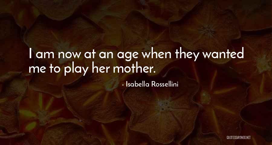 Age Play Quotes By Isabella Rossellini