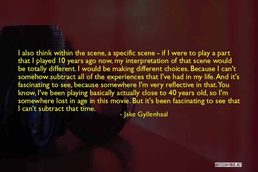 Age Play Quotes By Jake Gyllenhaal