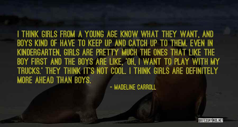 Age Play Quotes By Madeline Carroll