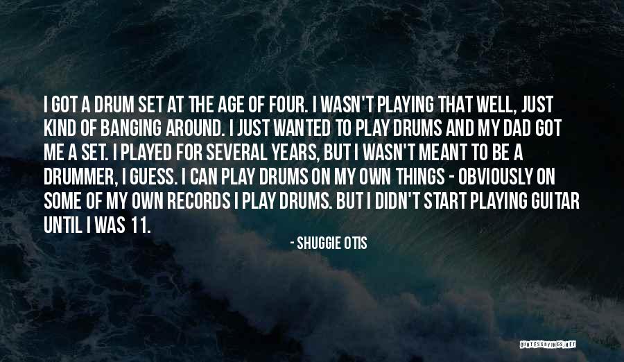 Age Play Quotes By Shuggie Otis