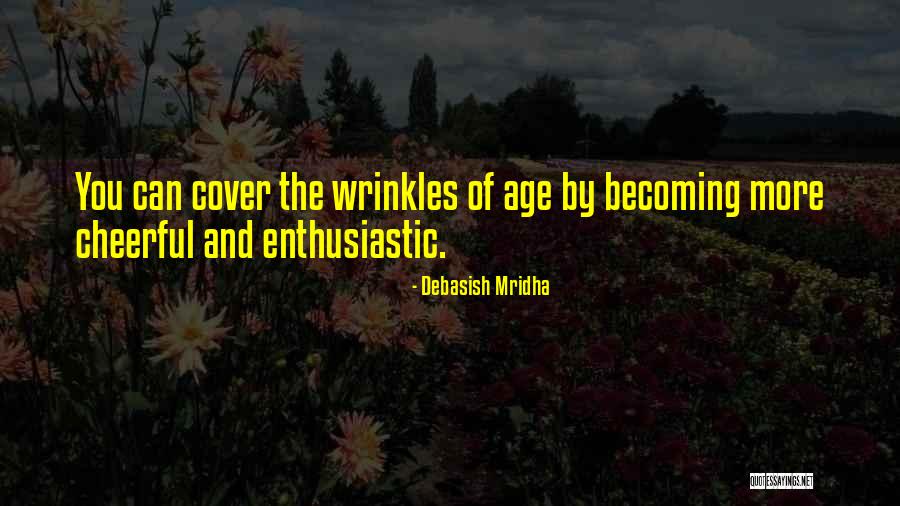 Age Quotes Quotes By Debasish Mridha