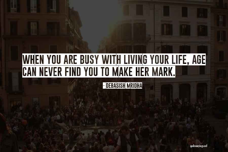 Age Quotes Quotes By Debasish Mridha