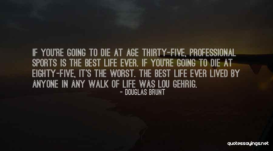 Age Quotes Quotes By Douglas Brunt Age Quotes Quotes By Douglas Brunt