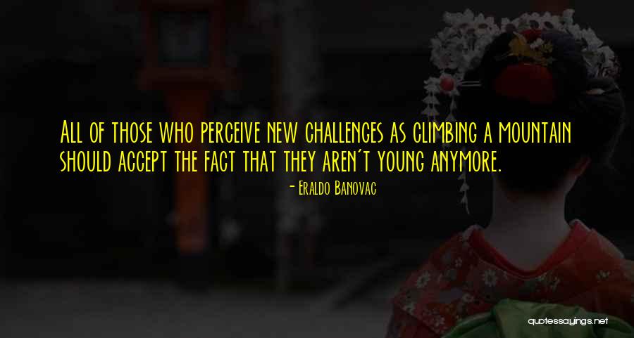 Age Quotes Quotes By Eraldo Banovac Age Quotes Quotes By Eraldo Banovac