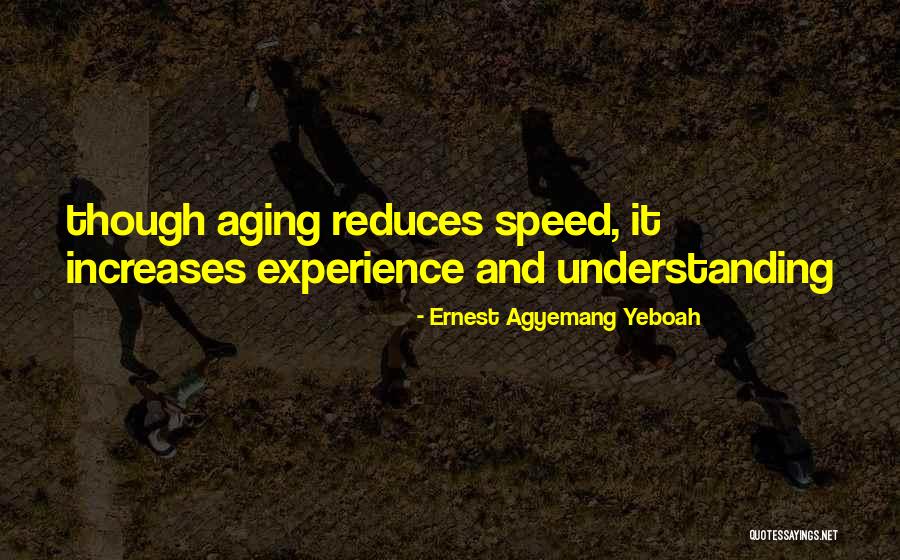 Age Quotes Quotes By Ernest Agyemang Yeboah