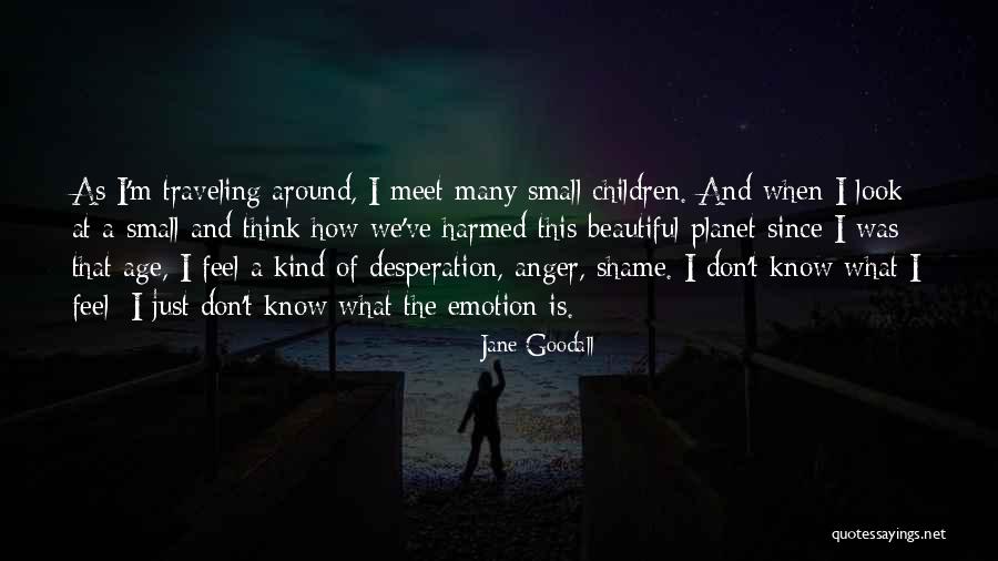 Age Shame Quotes By Jane Goodall Age Shame Quotes By Jane Goodall