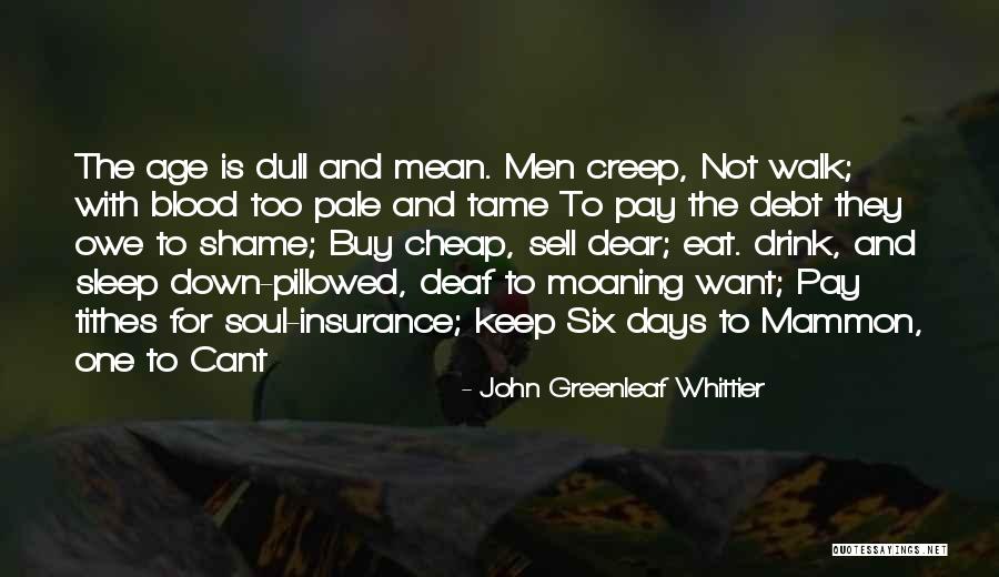 Age Shame Quotes By John Greenleaf Whittier Age Shame Quotes By John Greenleaf Whittier