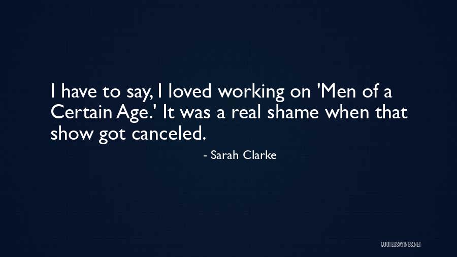 Age Shame Quotes By Sarah Clarke Age Shame Quotes By Sarah Clarke