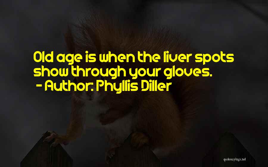 Age Spots Quotes By Phyllis Diller