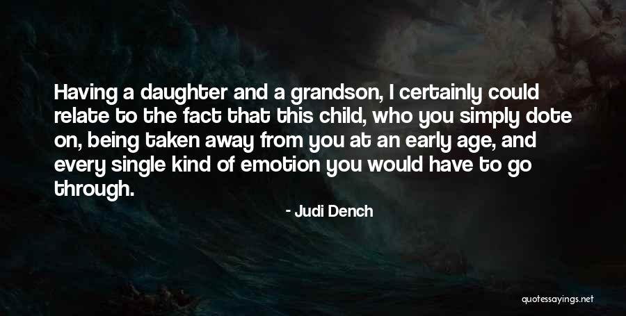 Age That A Child Quotes By Judi Dench Age That A Child Quotes By Judi Dench