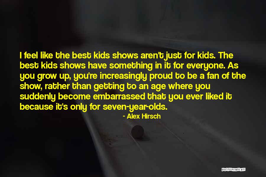 Age That Kids Quotes By Alex Hirsch Age That Kids Quotes By Alex Hirsch