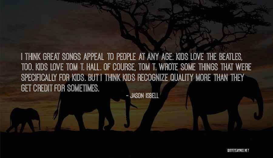 Age That Kids Quotes By Jason Isbell Age That Kids Quotes By Jason Isbell