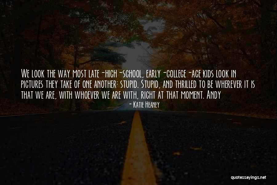 Age That Kids Quotes By Katie Heaney Age That Kids Quotes By Katie Heaney