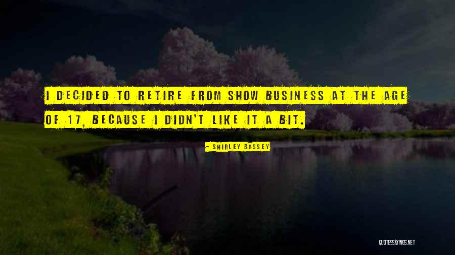 Age That You Can Retire Quotes By Shirley Bassey Age That You Can Retire Quotes By Shirley Bassey