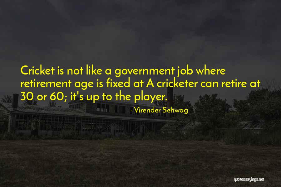 Age That You Can Retire Quotes By Virender Sehwag Age That You Can Retire Quotes By Virender Sehwag