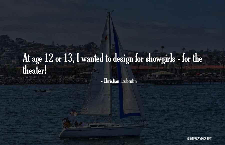 Age Theater Quotes By Christian Louboutin Age Theater Quotes By Christian Louboutin