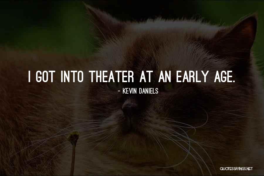 Age Theater Quotes By Kevin Daniels Age Theater Quotes By Kevin Daniels