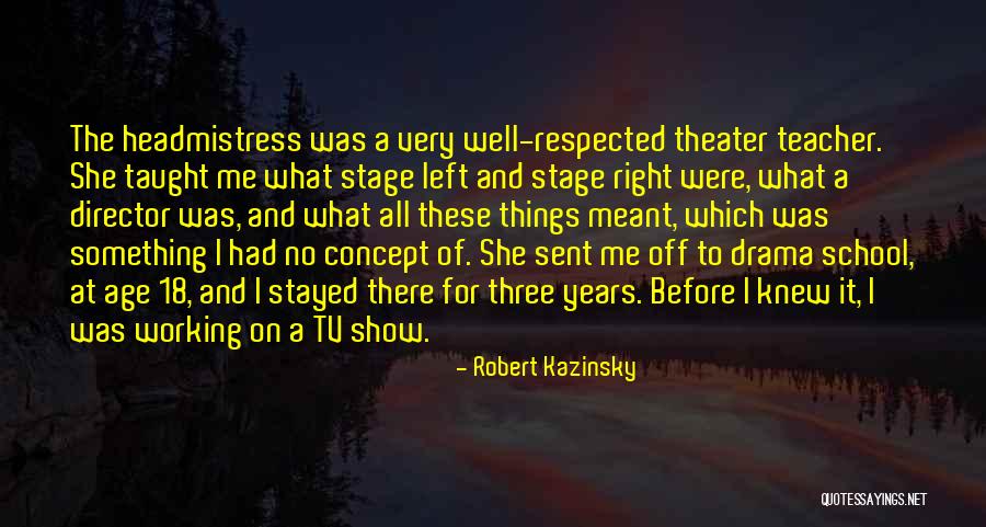 Age Theater Quotes By Robert Kazinsky Age Theater Quotes By Robert Kazinsky