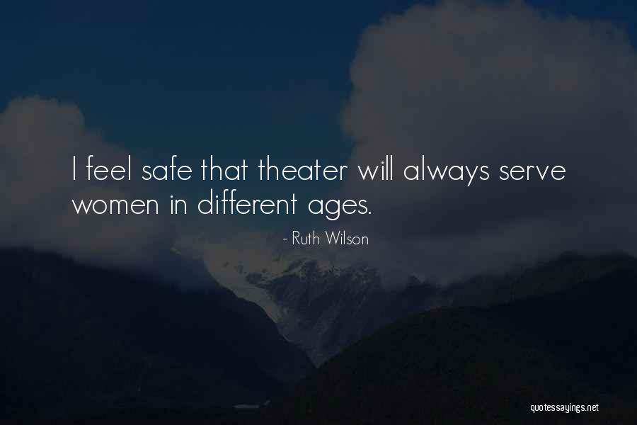 Age Theater Quotes By Ruth Wilson Age Theater Quotes By Ruth Wilson