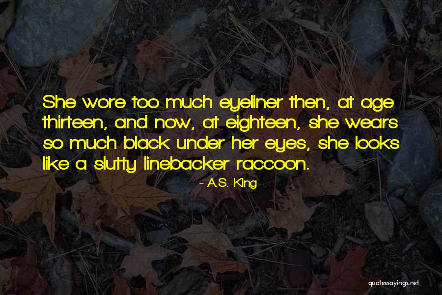 Age Thirteen Quotes By A.S. King