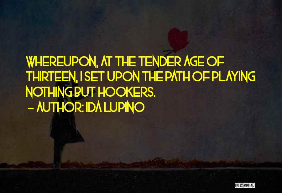 Age Thirteen Quotes By Ida Lupino