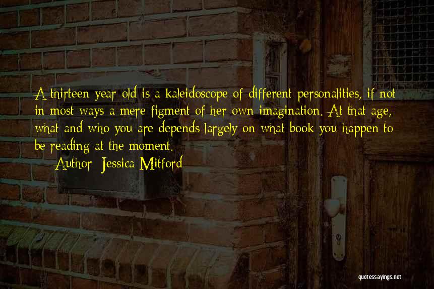 Age Thirteen Quotes By Jessica Mitford