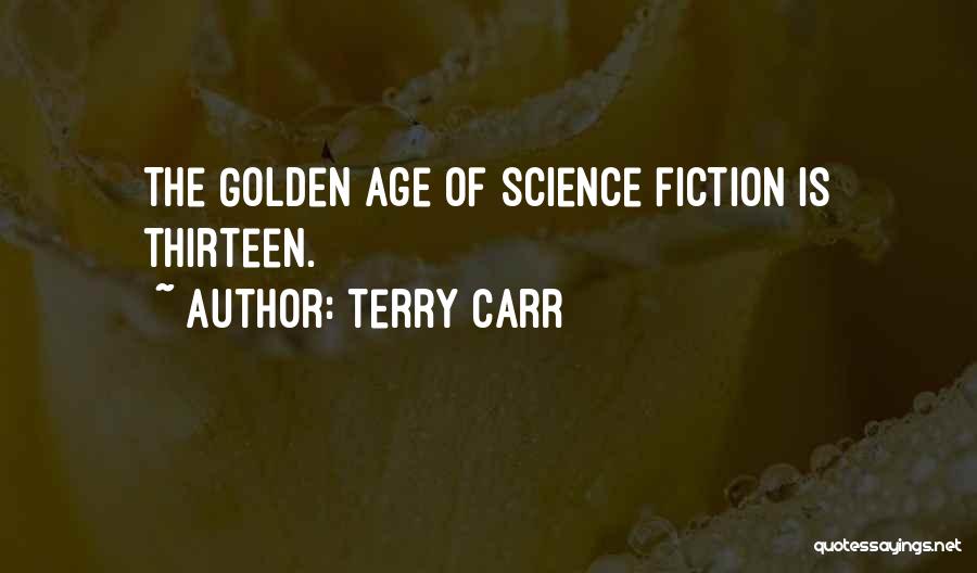 Age Thirteen Quotes By Terry Carr