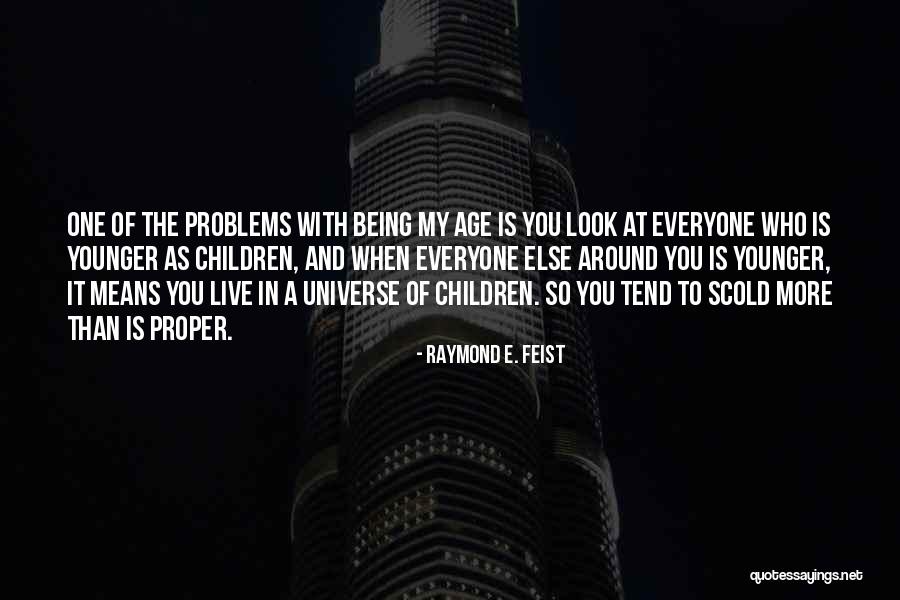 Age When Children Quotes By Raymond E. Feist Age When Children Quotes By Raymond E. Feist