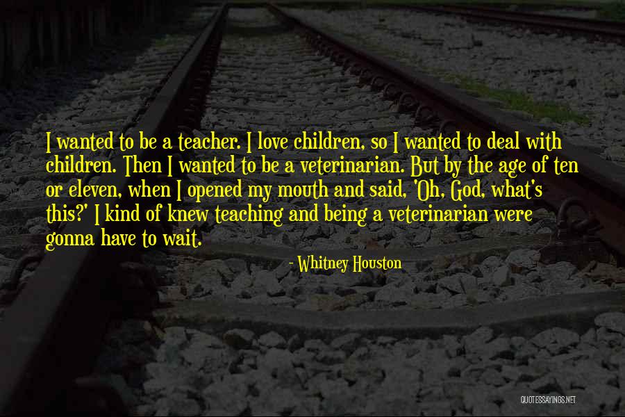 Age When Children Quotes By Whitney Houston Age When Children Quotes By Whitney Houston