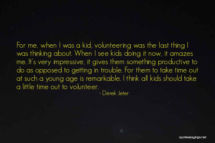 Age When Kids Quotes By Derek Jeter Age When Kids Quotes By Derek Jeter