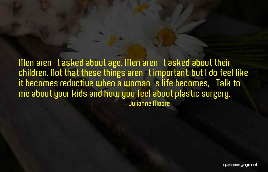 Age When Kids Quotes By Julianne Moore Age When Kids Quotes By Julianne Moore