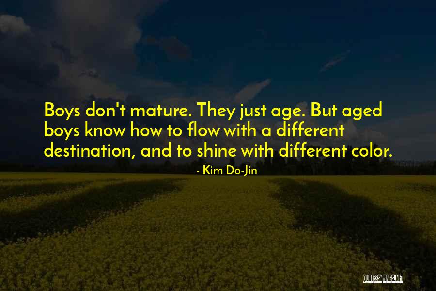 Aged Mature Quotes By Kim Do-Jin