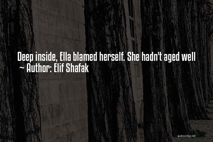 Aged Well Quotes By Elif Shafak