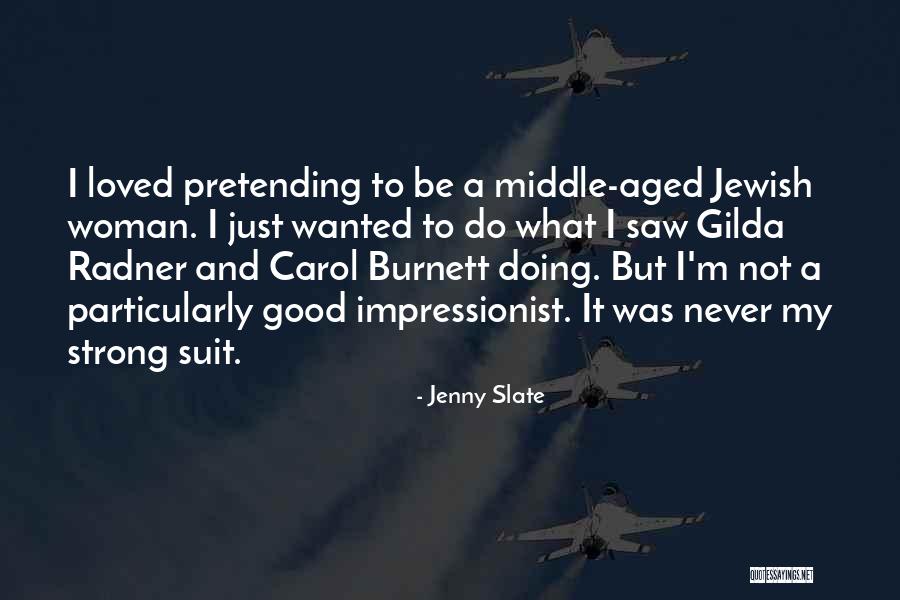 Aged Woman Quotes By Jenny Slate Aged Woman Quotes By Jenny Slate