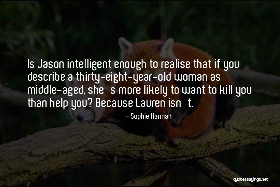Aged Woman Quotes By Sophie Hannah Aged Woman Quotes By Sophie Hannah