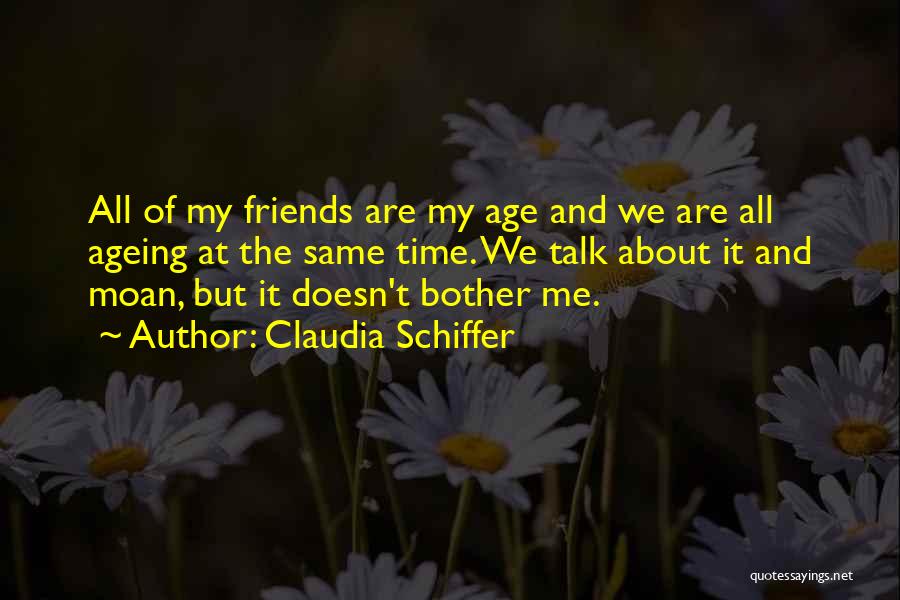 Ageing Quotes By Claudia Schiffer