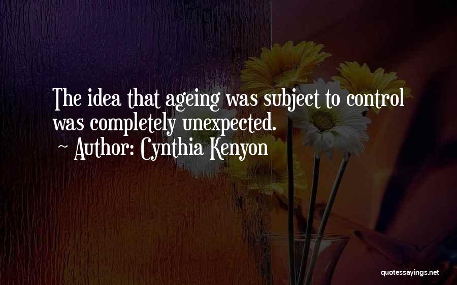 Ageing Quotes By Cynthia Kenyon