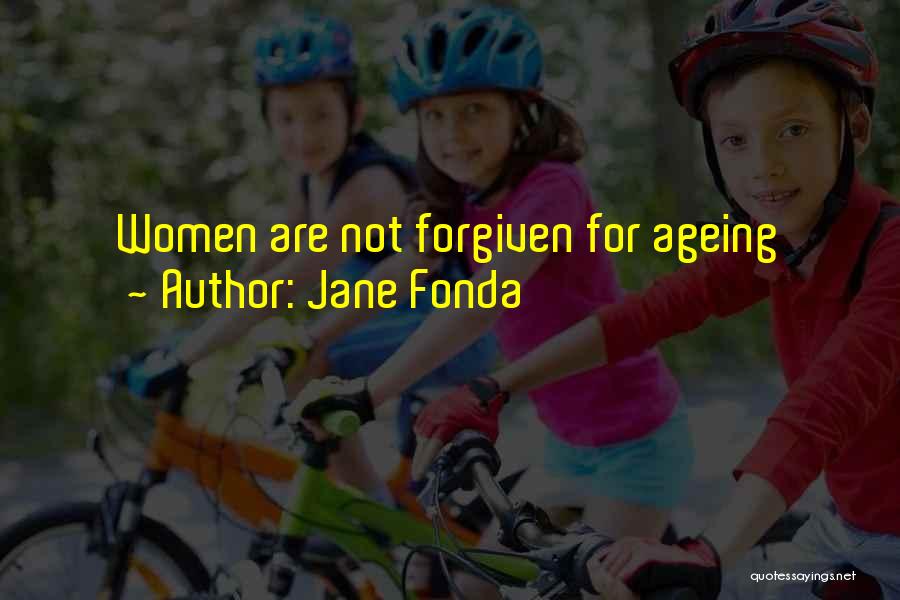 Ageing Quotes By Jane Fonda