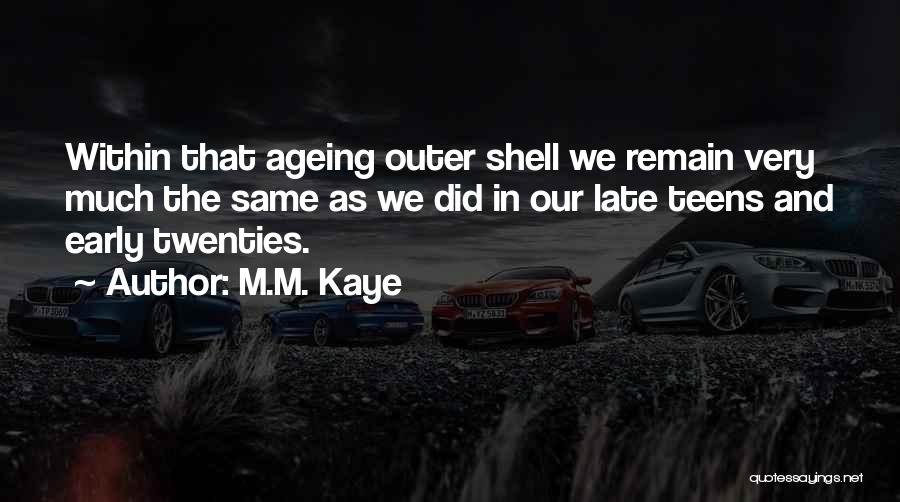Ageing Quotes By M.M. Kaye