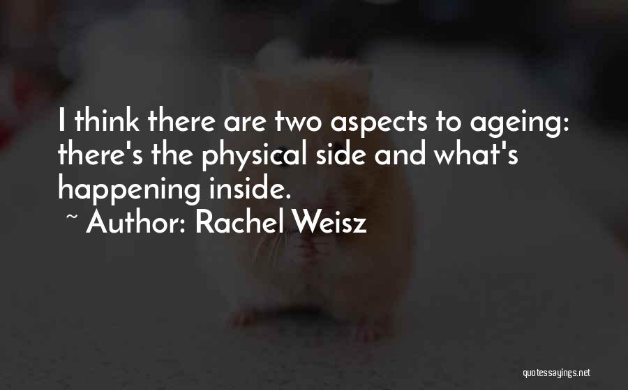 Ageing Quotes By Rachel Weisz