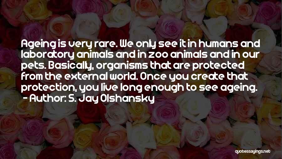 Ageing Quotes By S. Jay Olshansky